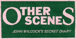 Other Scenes — John Wilcock's Secret Diary
